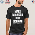 Make Michigan Our Bichigan Nebraska VS Michigan Shirt