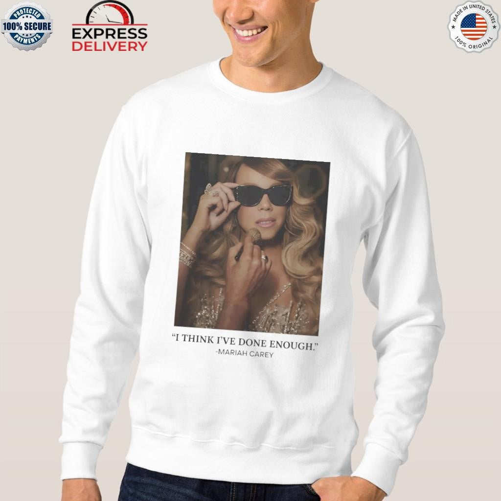 Mariah Carey Here for It All Done Enough Shirt