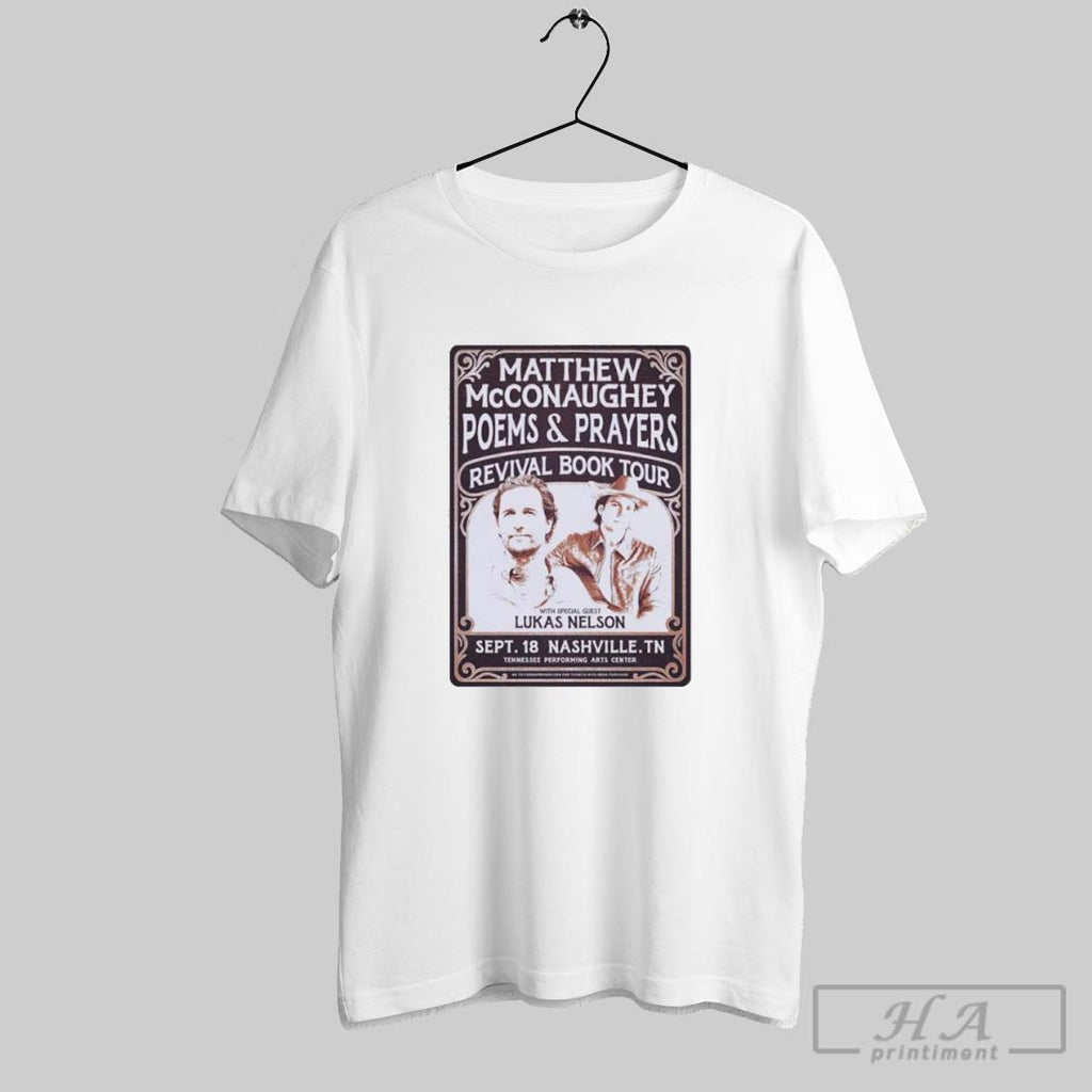 Official Matthew Mcconaughey Poems And Prayers Revival Book Tour With Lukas Nelson T-Shirts, Hoodie, Sweatshirt
