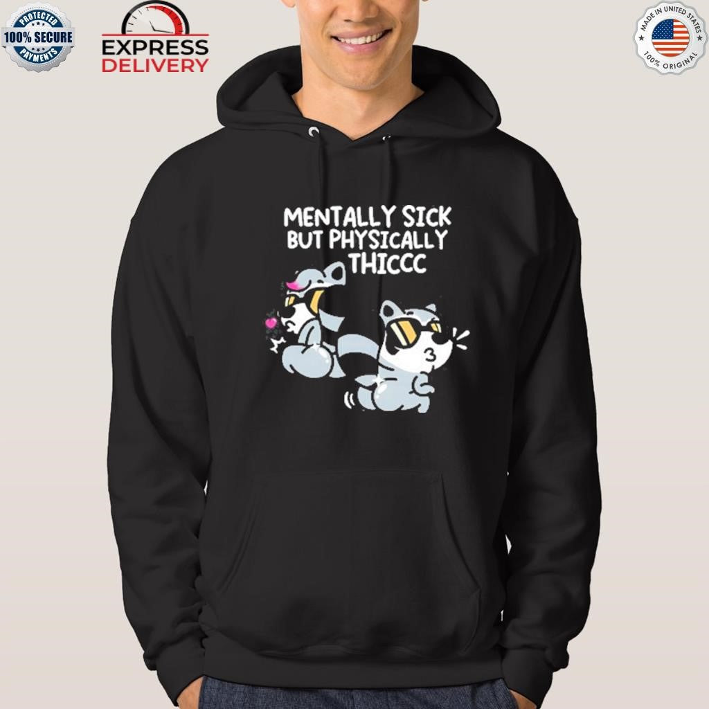Mentally Sick But Physically Thicc Shirt