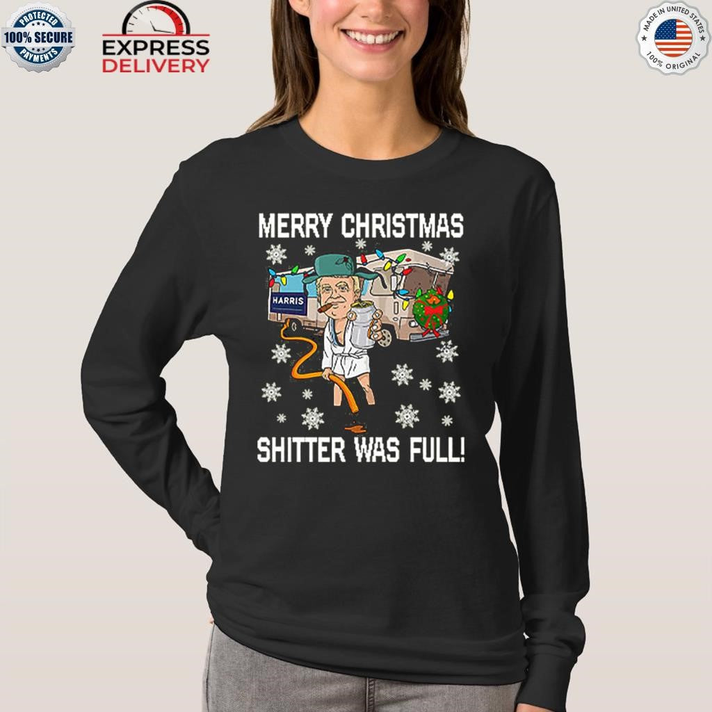 Merry Christmas Shitter Was Full Shirt