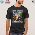Merry Christmas Shitter Was Full Shirt