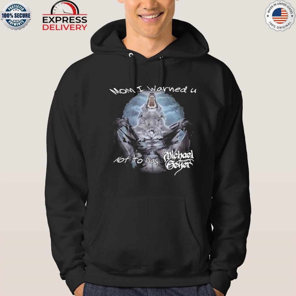 Michael Seyer Wolf Mom I Warned U Not To Play Shirt