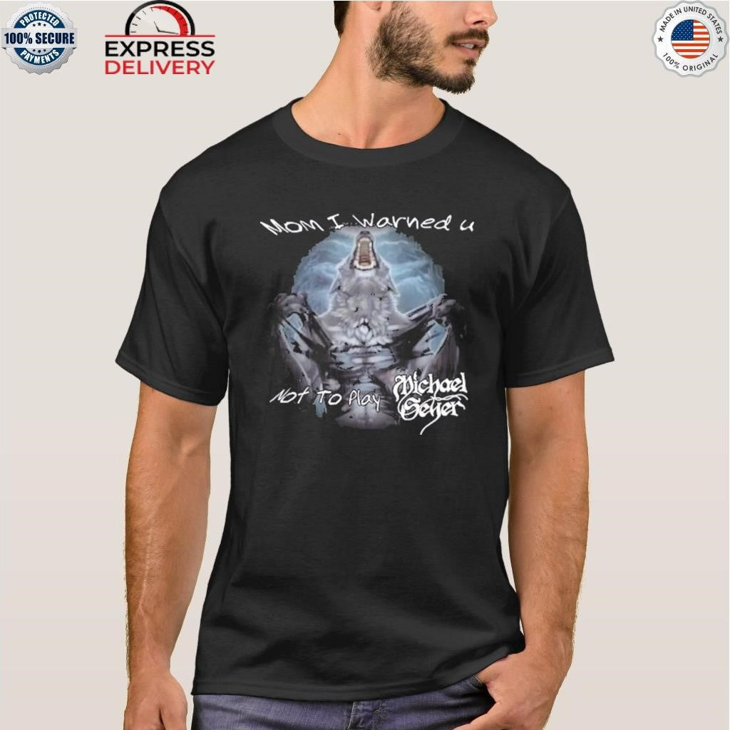 Michael Seyer Wolf Mom I Warned U Not To Play Shirt