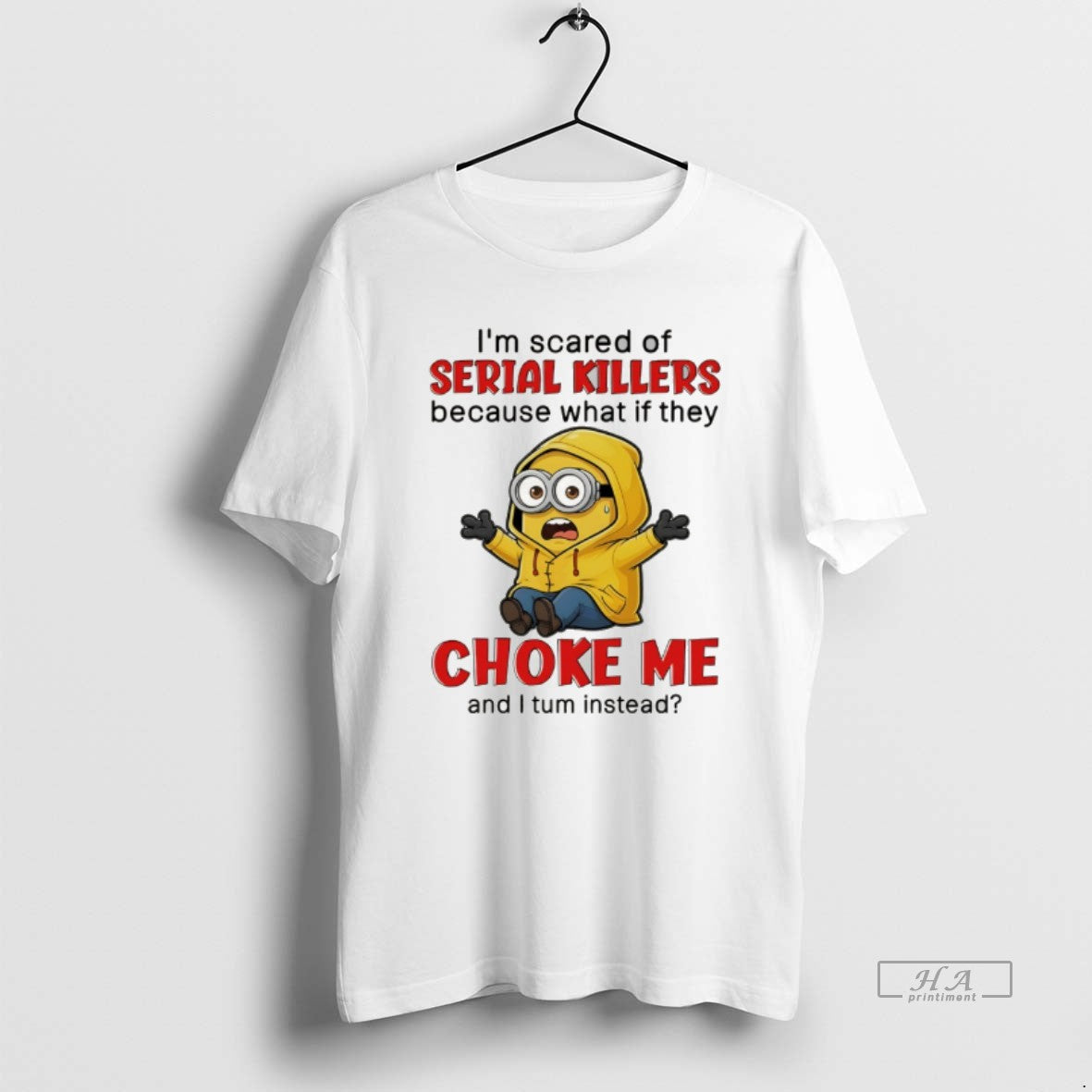 Official Minion Im Scared Of Serial Killers Because What If They Choke Me And T-Shirts, Hoodie, Sweatshirt | InkRitualCo.com