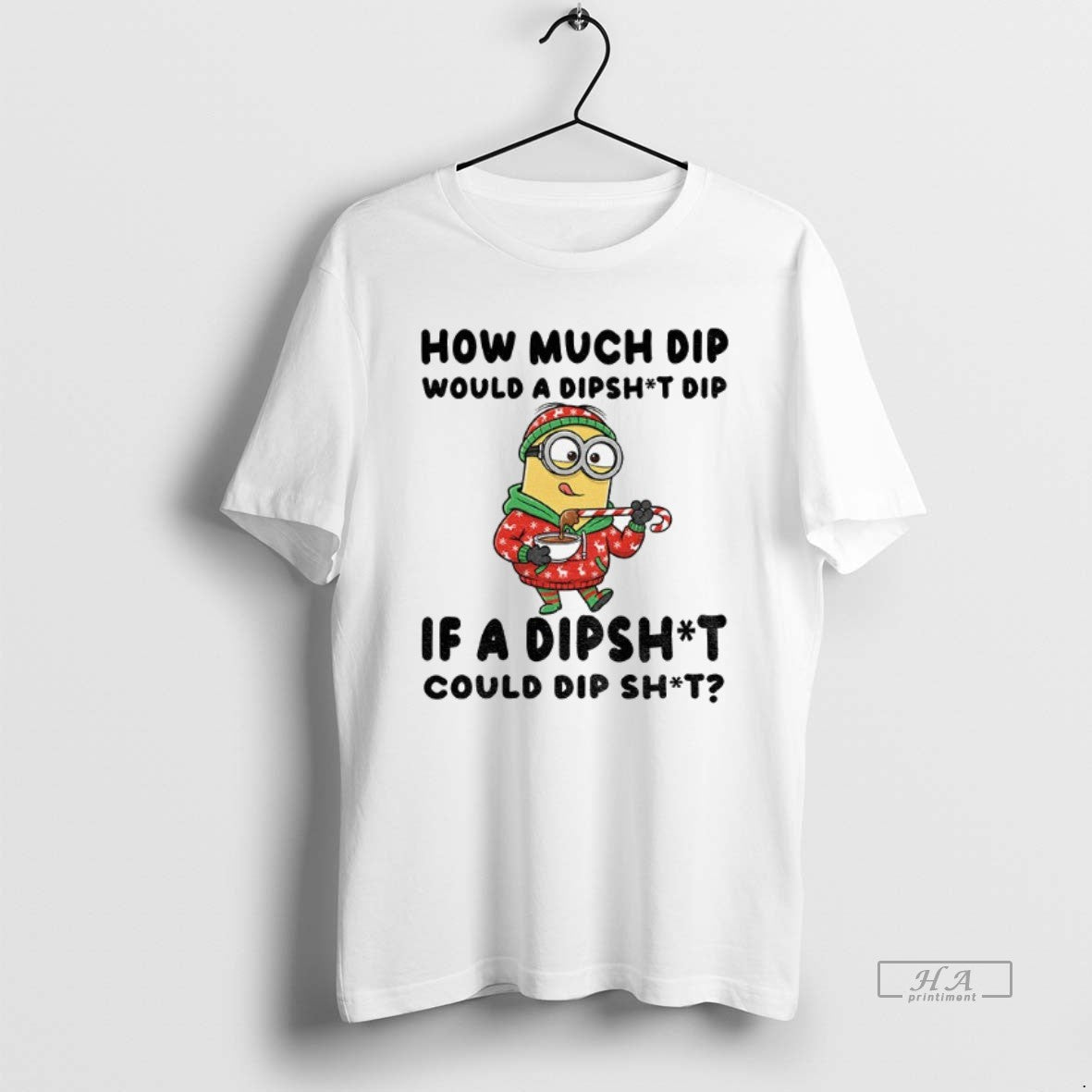Official Minion How Much Dip Would A Dishit Dip If A Dipshit Could Dip Shit T-Shirts, Hoodie, Sweatshirt | InkRitualCo.com