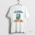 Official Minion Of Course I Talk To Myself Sometimes I Need Expert Advice T-Shirts, Hoodie, Sweatshirt | InkRitualCo.com