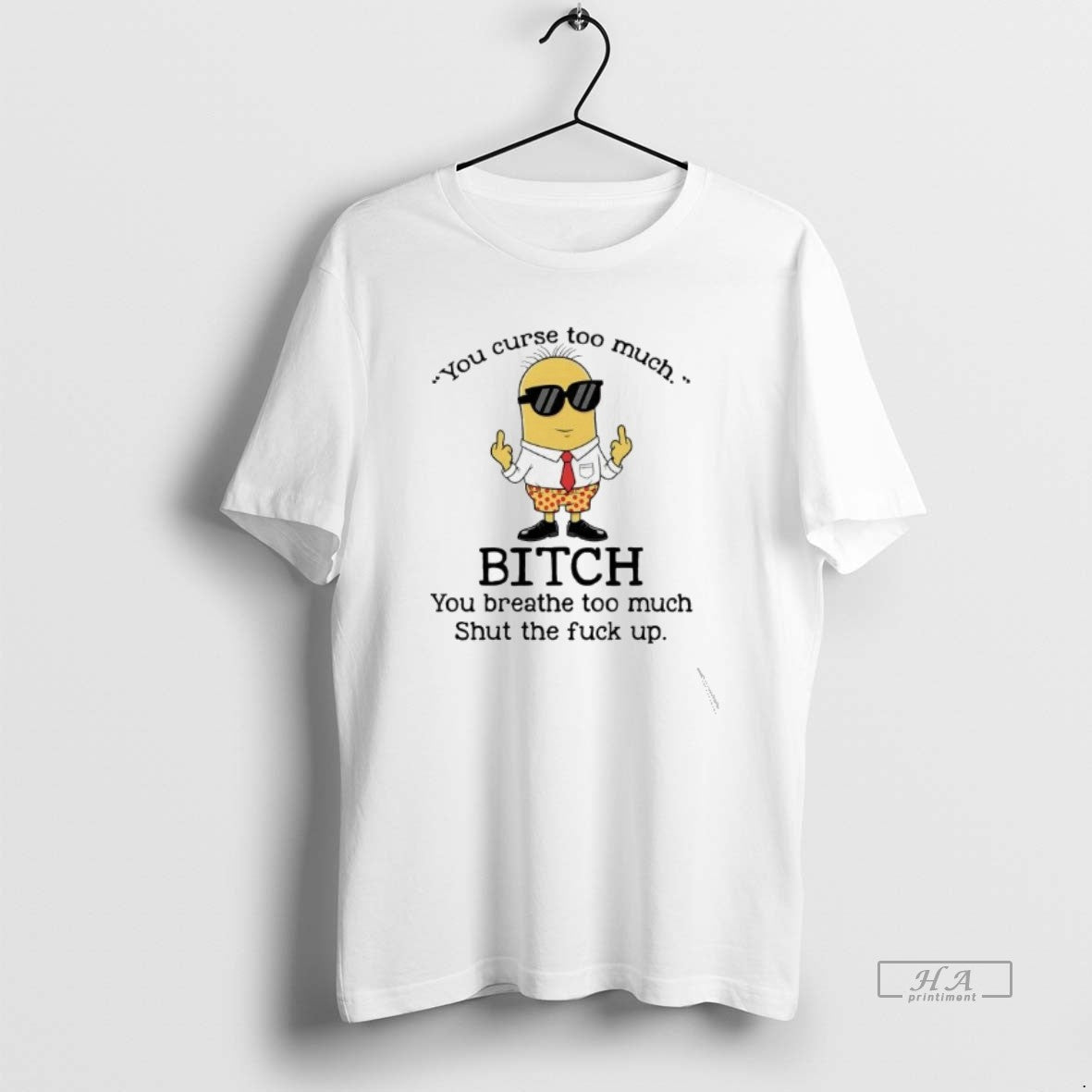 Official Minions You Curse Too Much Bitch You Breathe Too Much T-Shirts, Hoodie, Sweatshirt | InkRitualCo.com