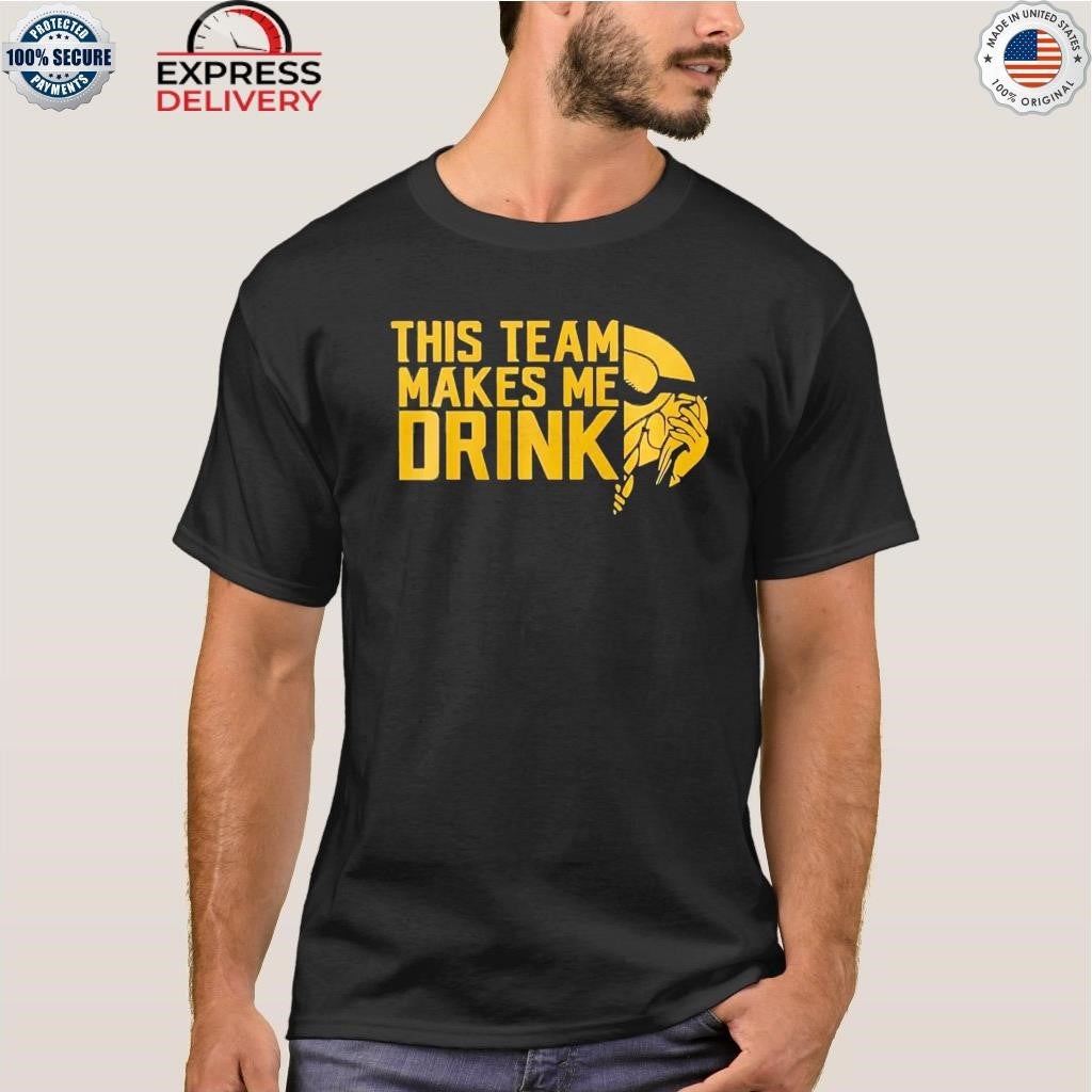 Minnesota Vikings This Team Makes Me Drink Shirt