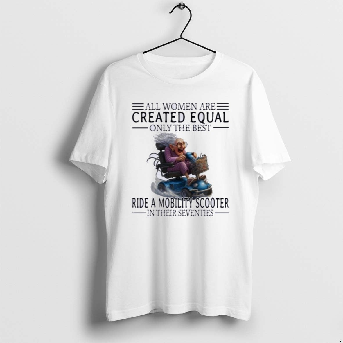 Official Mobility Scooter All Women Are Created Equal Only The Best T-Shirts, Hoodie, Sweatshirt | InkRitualCo.com