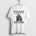 Official Motogp Most Old Men Would Have Given Up By Now T-Shirts, Hoodie, Sweatshirt | InkRitualCo.com