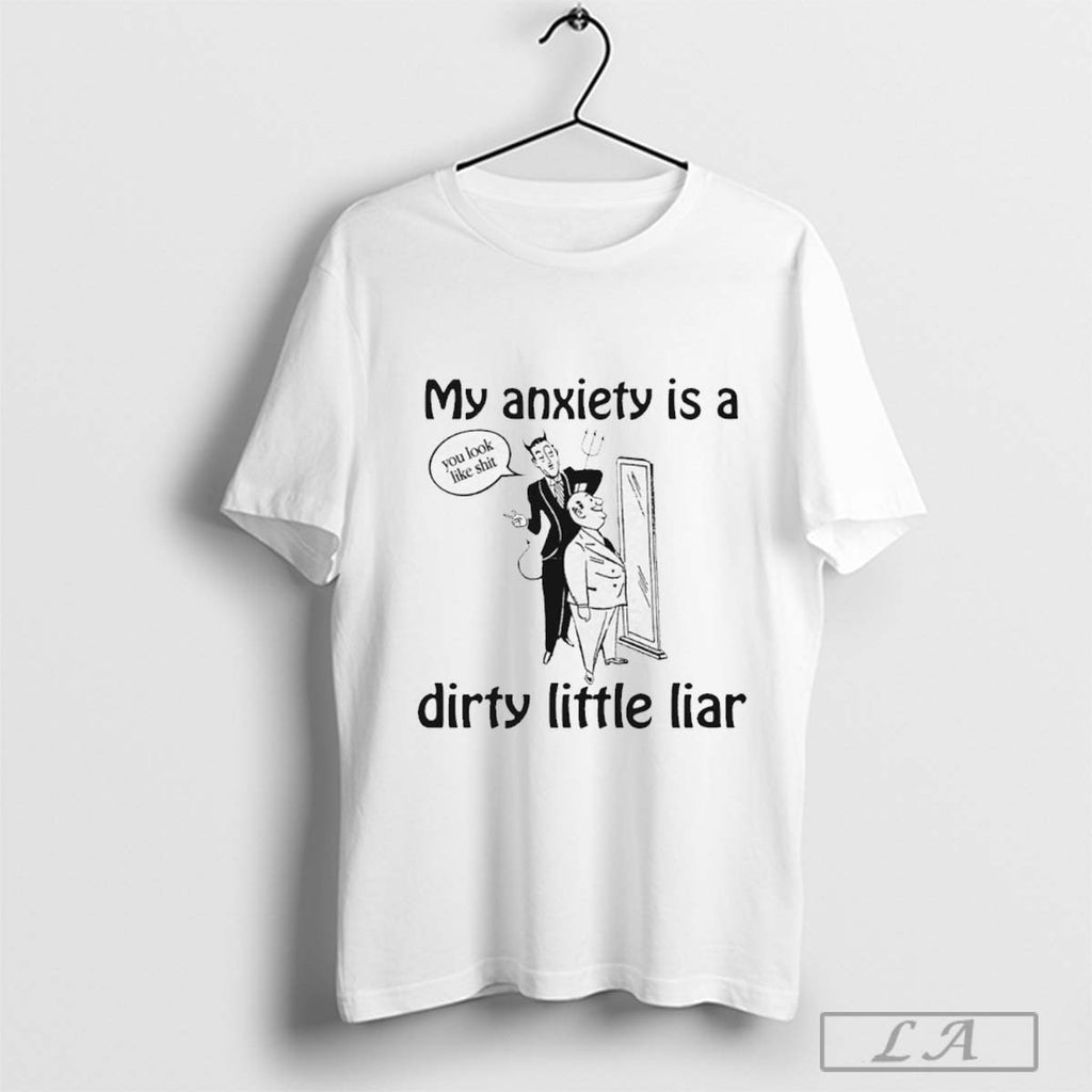 Official My Anxiety Is A Dirty Little Liar T-Shirts, Hoodie, Sweatshirt | InkRitualCo.com