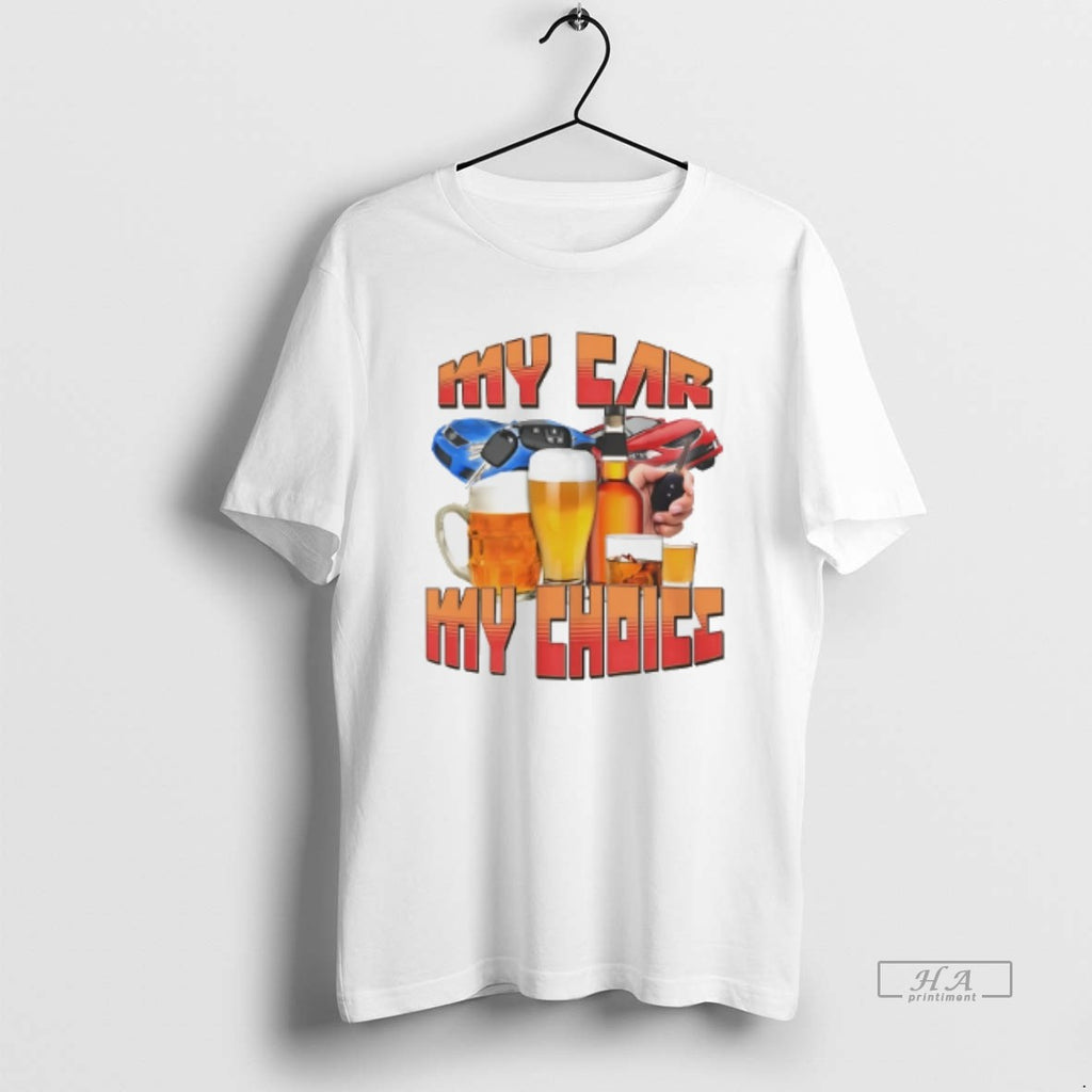 Official My Car My Choice Drunk Driving Graphic T-Shirts, Hoodie, Sweatshirt | InkRitualCo.com