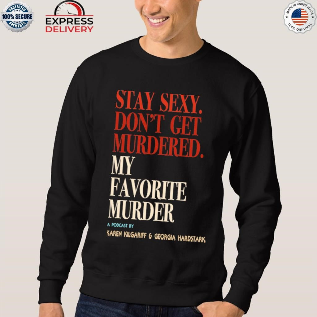 My Favorite Murder Rewind OG Stay Sexy Shirt