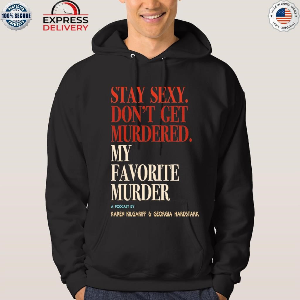 My Favorite Murder Rewind OG Stay Sexy Shirt