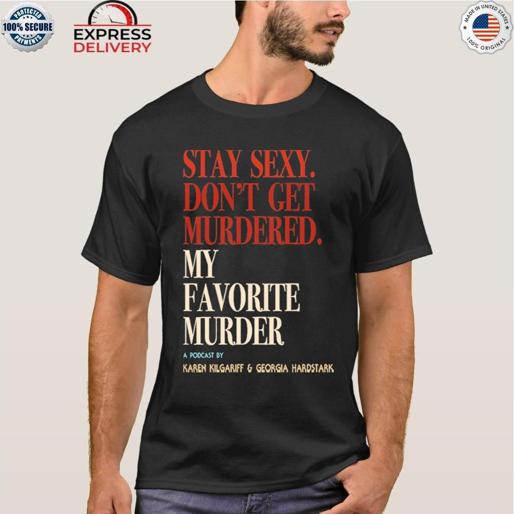 My Favorite Murder Rewind OG Stay Sexy Shirt