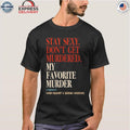 My Favorite Murder Rewind OG Stay Sexy Shirt