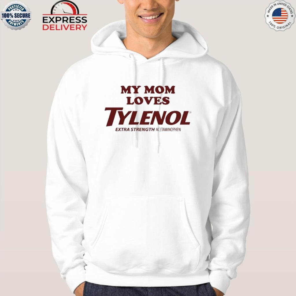 My Mom Loves Tylenol Shirt