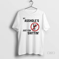 Official My Assholes Just For Shittin T-Shirts, Hoodie, Sweatshirt | InkRitualCo.com