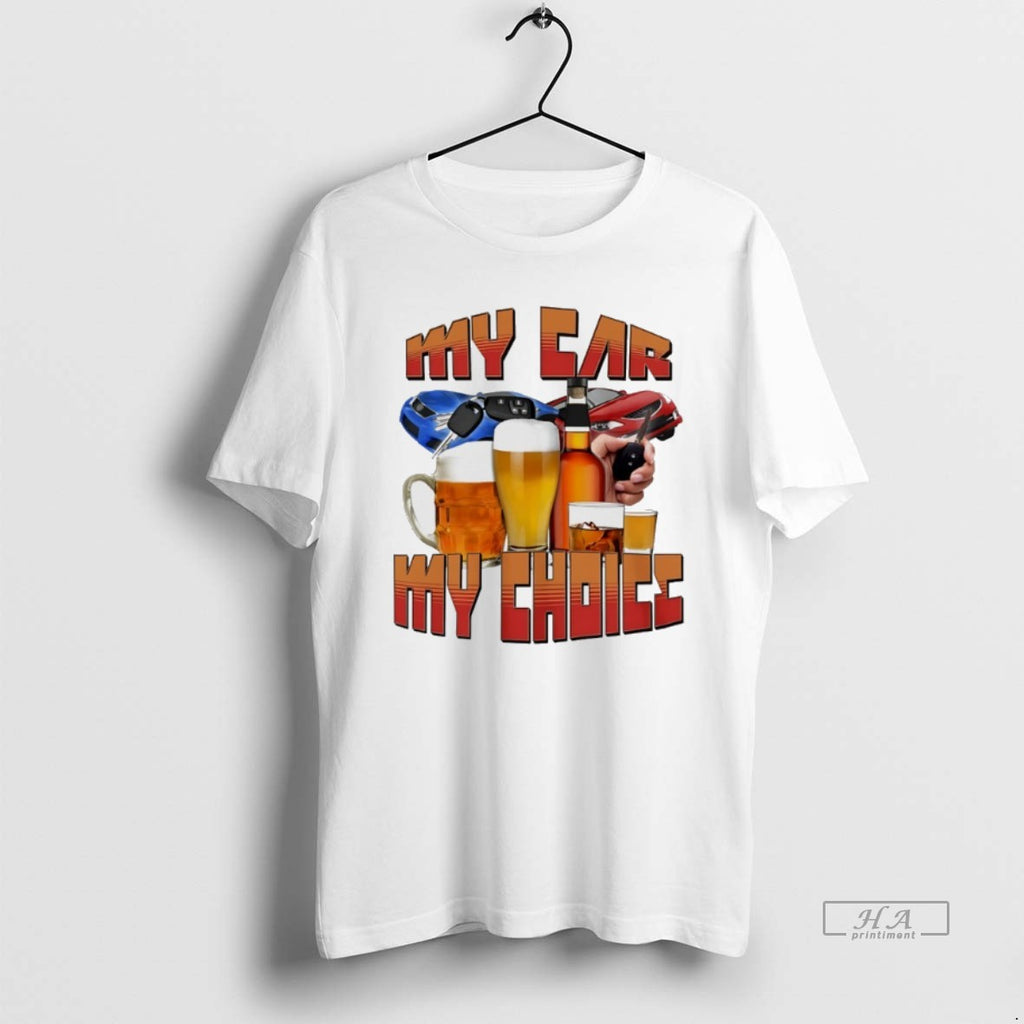 Official My Car My Choice Beer T-Shirts, Hoodie, Sweatshirt | InkRitualCo.com