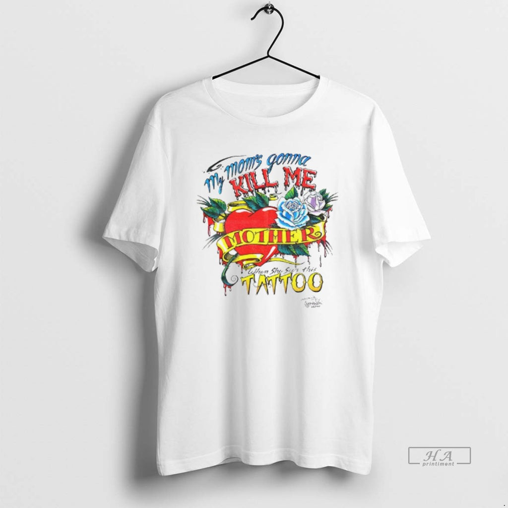 Official My Mom Is Gonna Kill Me When She Sees This Tattoo T-Shirts, Hoodie, Sweatshirt | InkRitualCo.com