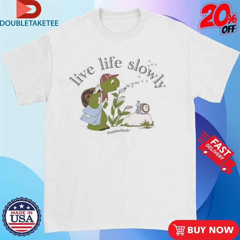 Nelvana Franklin The Turtle And Snail Live Life Slowly Shirts