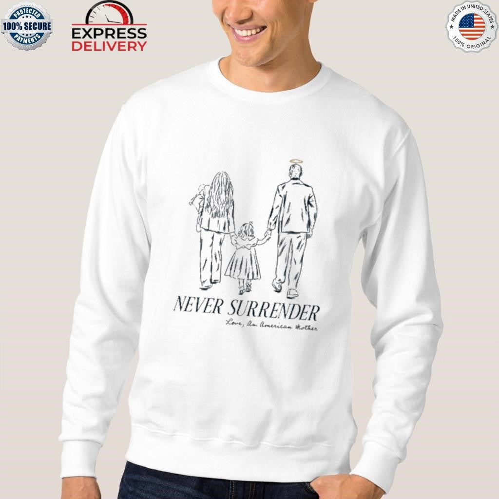 Never Surrender Love An American Mother Shirt
