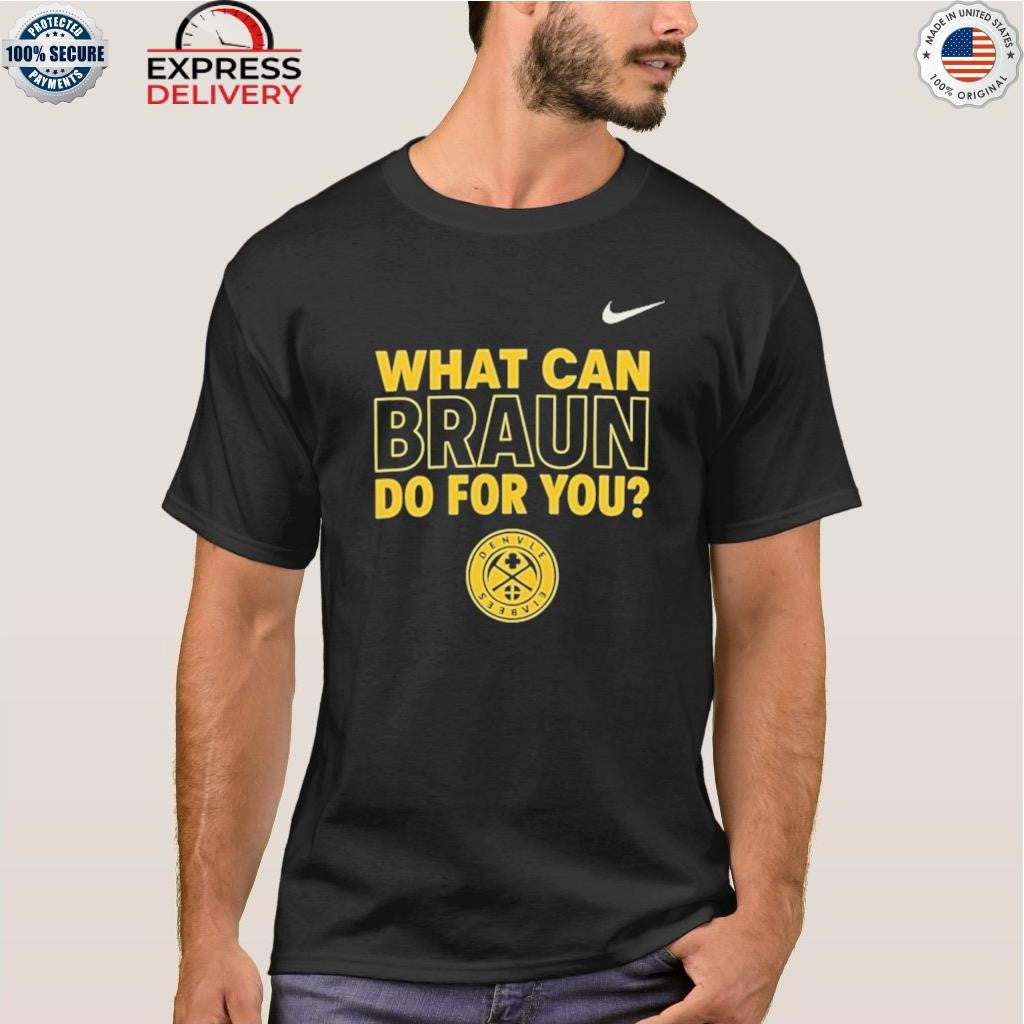 Nikola Jokic What Can Braun Do For You Shirt