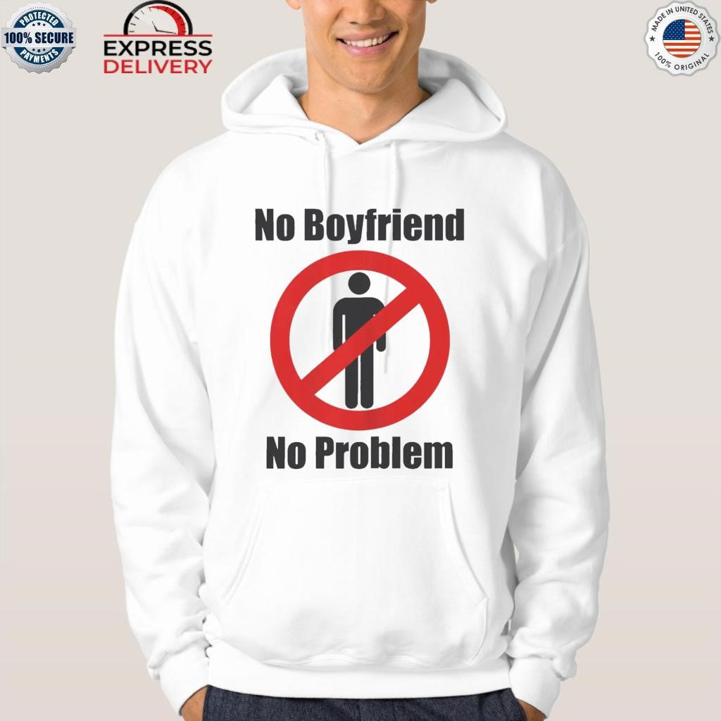 No Boyfriend No Problem Shirt