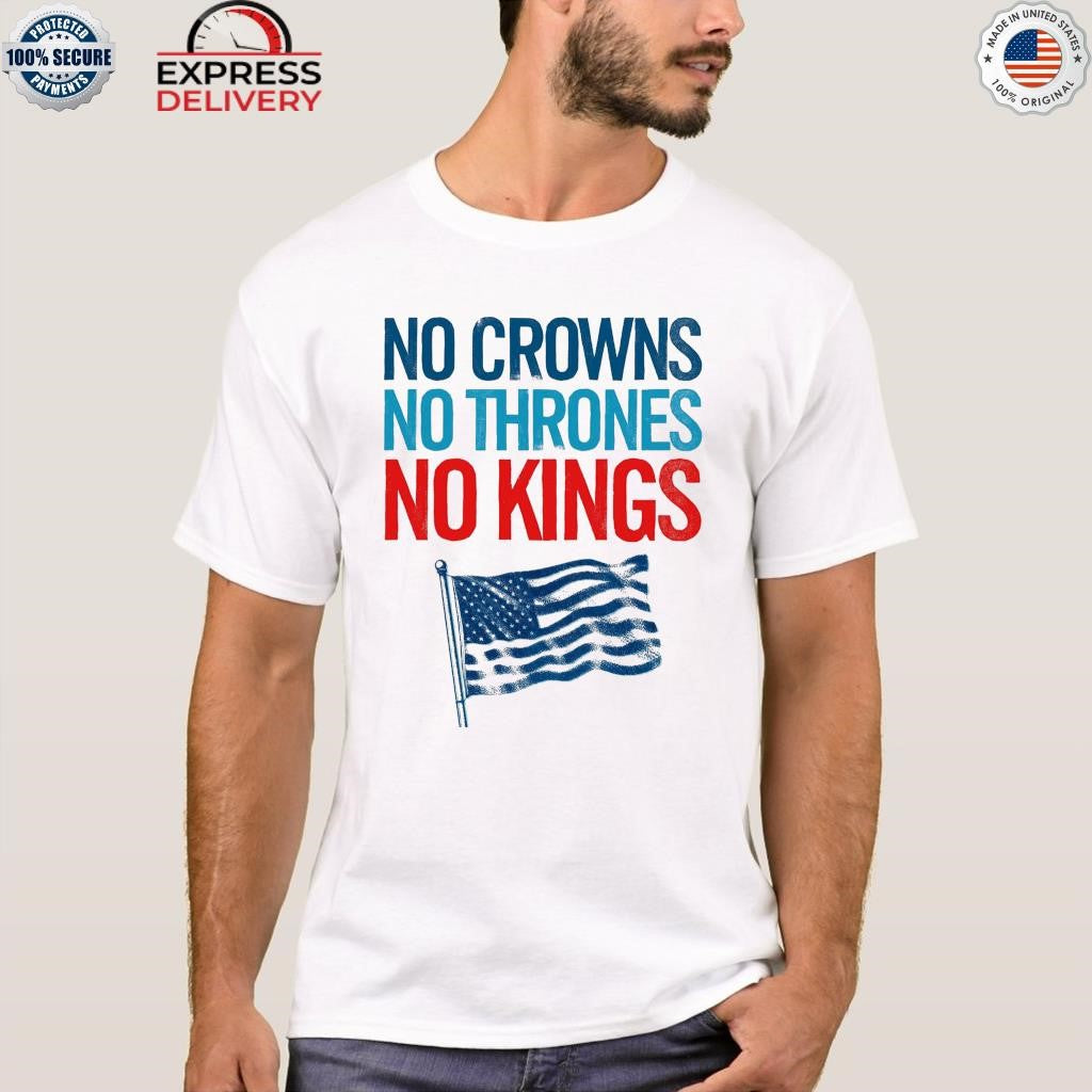No Crowns No Thrones No Kings America Shirt