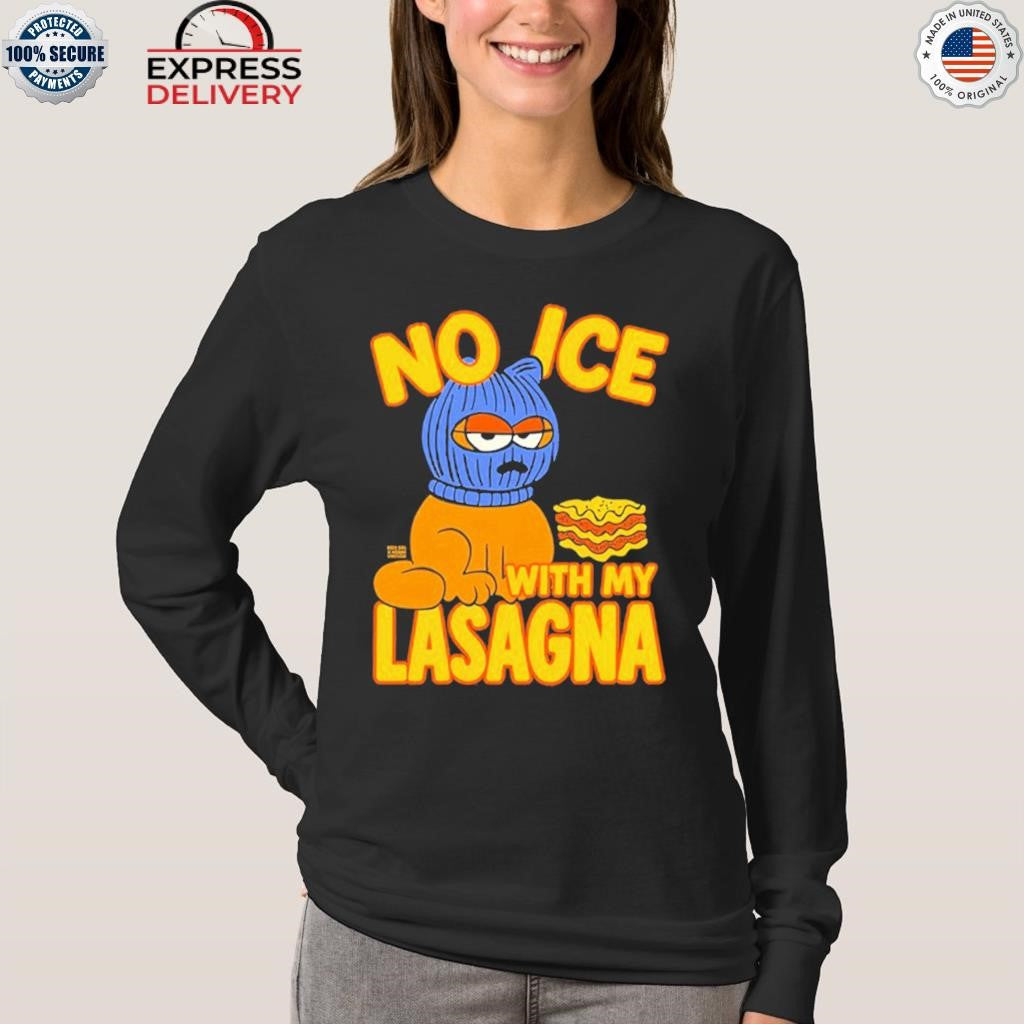No Ice With My Lasagna Shirt