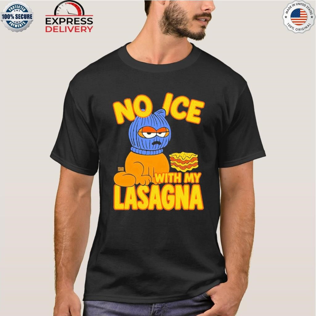 No Ice With My Lasagna Shirt