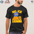 No Ice With My Lasagna Shirt