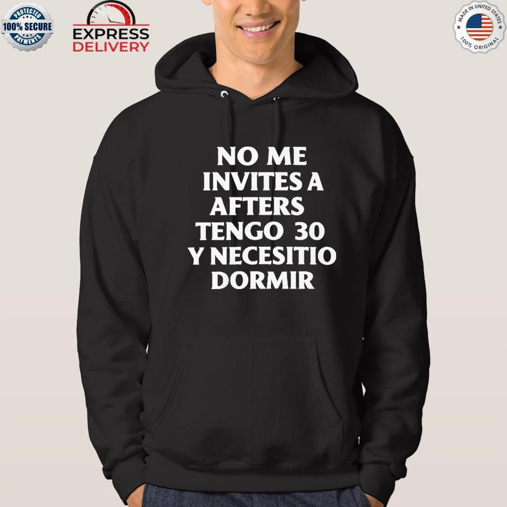 No Me Invites A Afters Tengo 30 Y Necesito Dormir Shirt