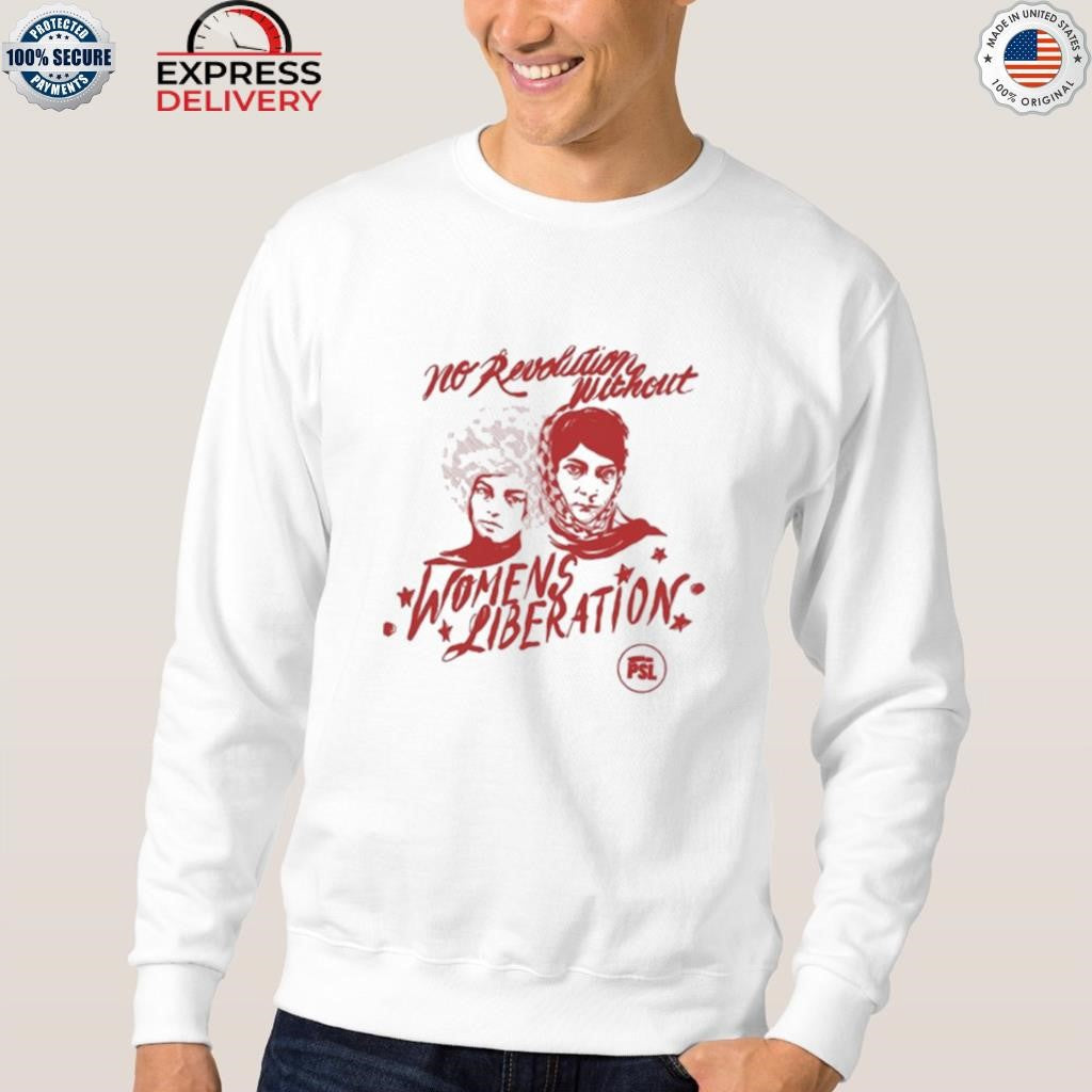 No Revolution Without Women’s Liberation Shirt