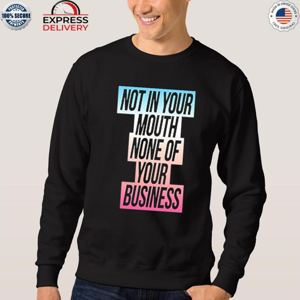 Not In Your Mouth None Of Your Business Trans Flag Shirt