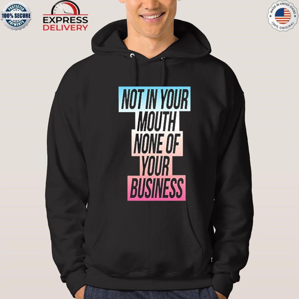 Not In Your Mouth None Of Your Business Trans Flag Shirt