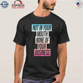 Not In Your Mouth None Of Your Business Trans Flag Shirt