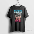 Official Not In Your Mouth None Of Your Business Trans Flag T-Shirts, Hoodie, Sweatshirt | InkRitualCo.com