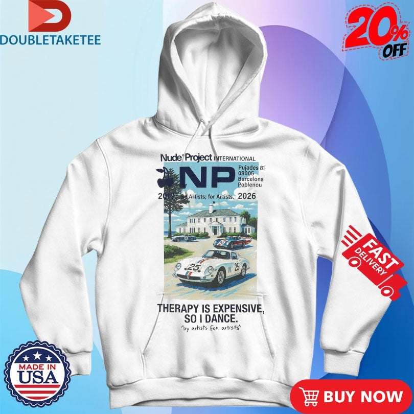 Nude Project International Therapy Is Expensive So I Dance Parking 2026 Shirts