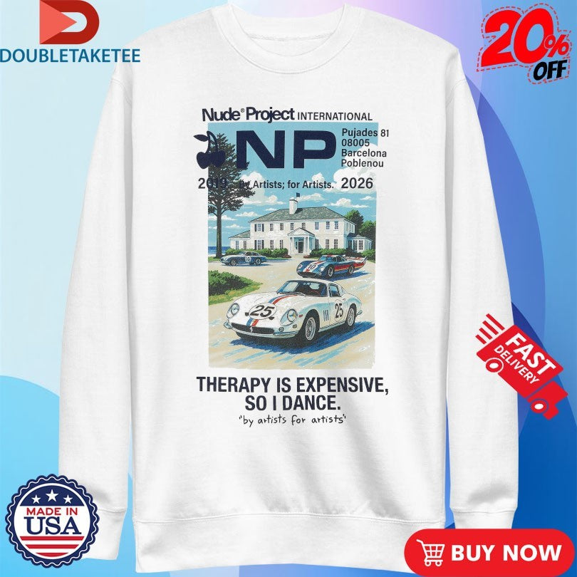 Nude Project International Therapy Is Expensive So I Dance Parking 2026 Shirts