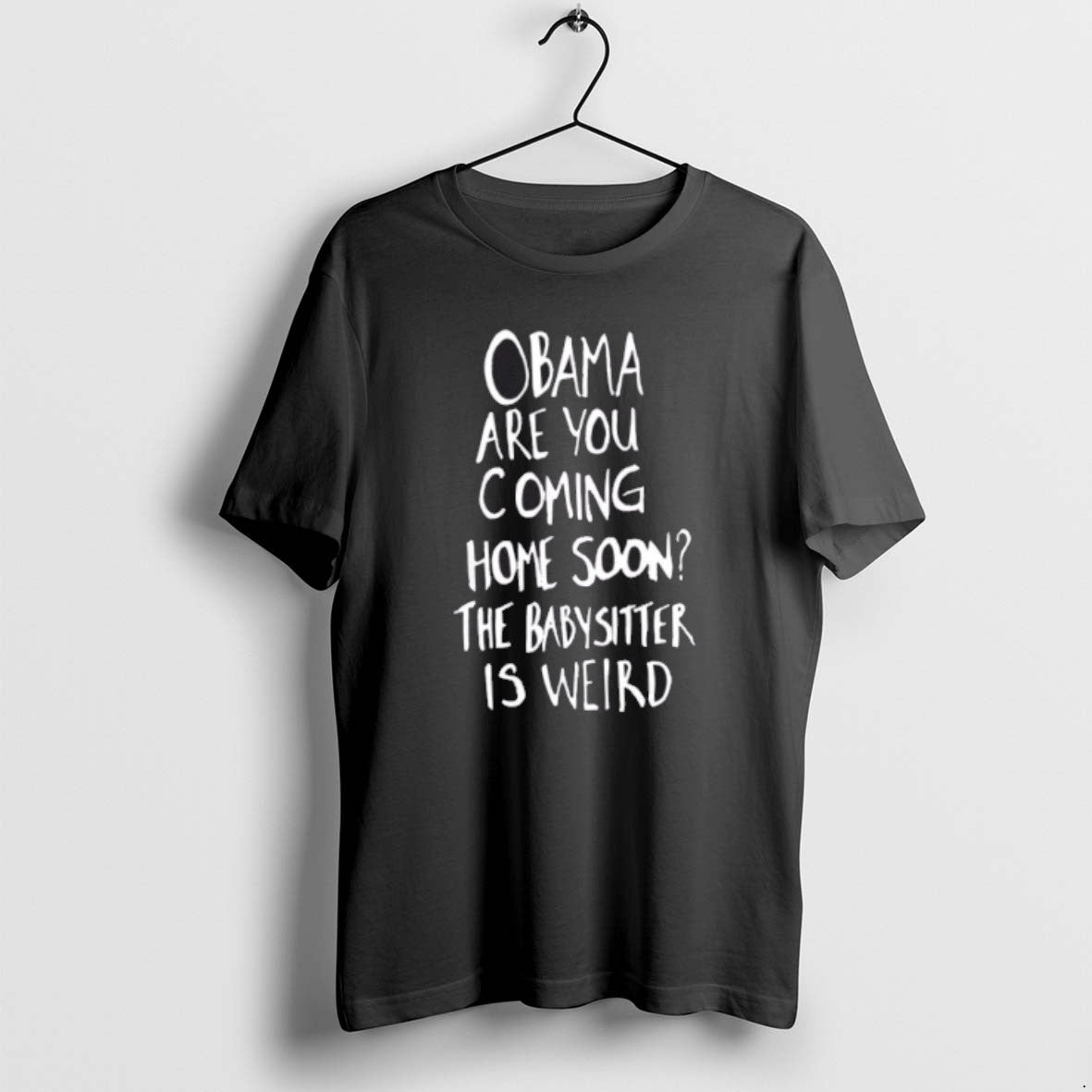 Official Obama Are You Coming Home Soon The Babysitter Is Weird T-Shirts, Hoodie, Sweatshirt | InkRitualCo.com