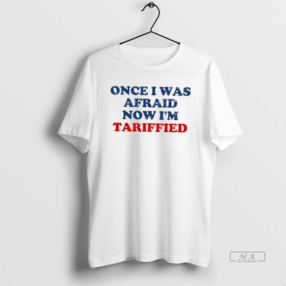 Official Once I Was Afraid Now Im Tariffied T-Shirts, Hoodie, Sweatshirt | InkRitualCo.com