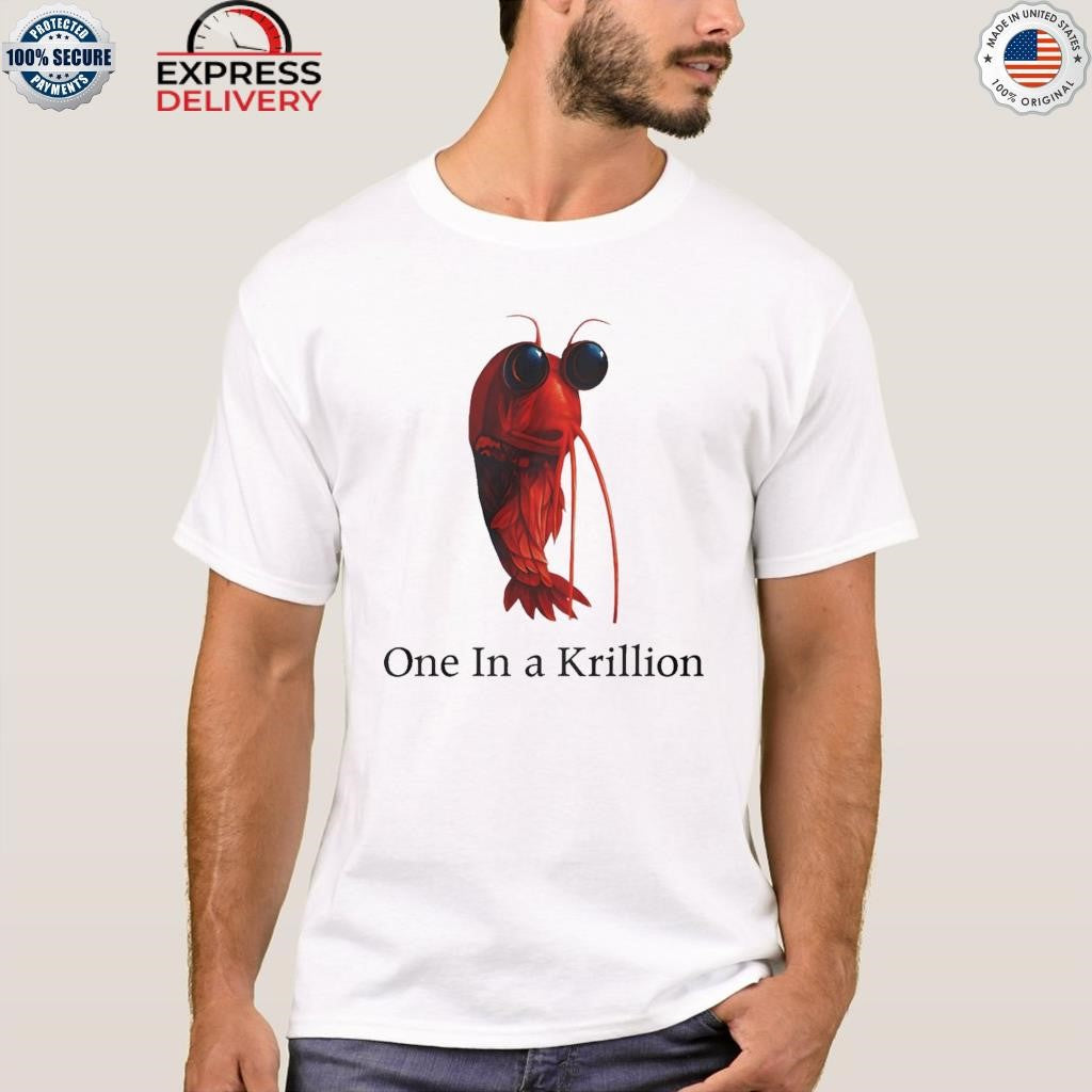 One In A Krillion Shirt