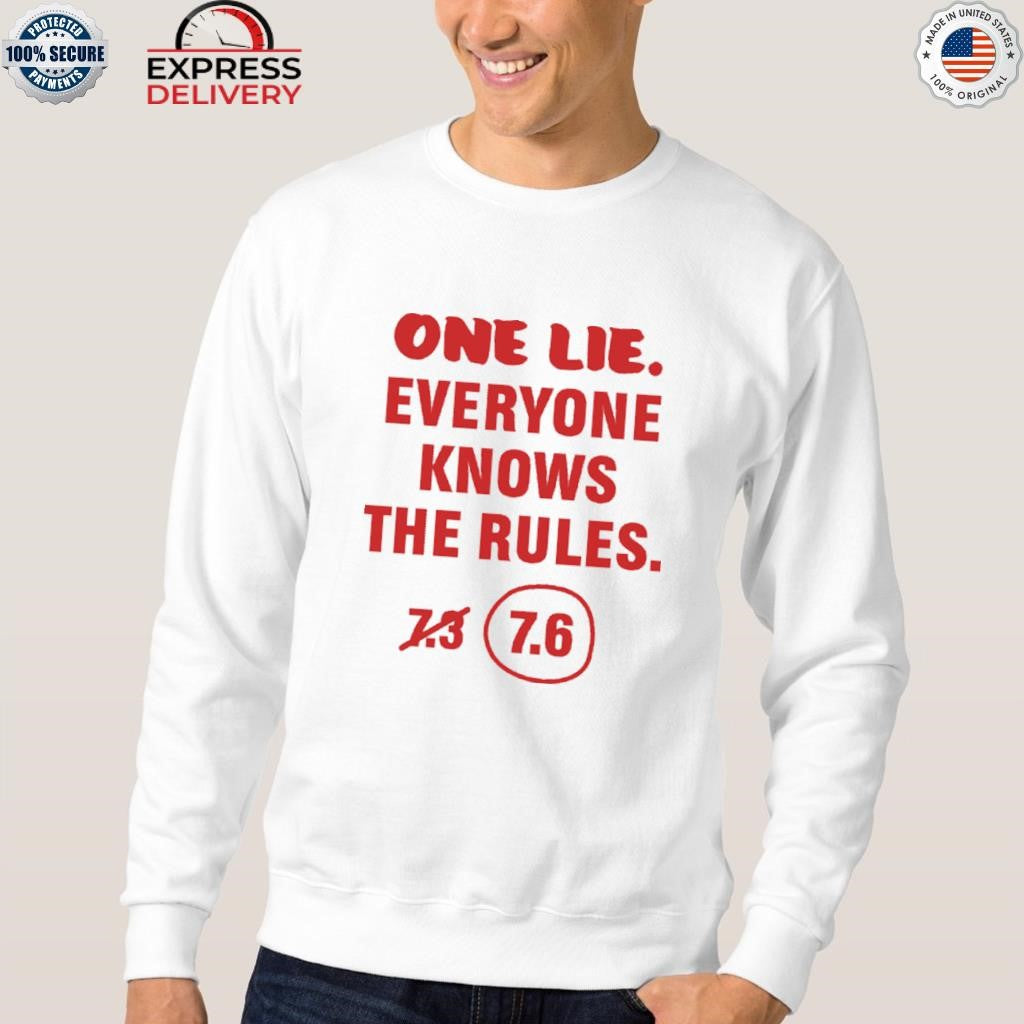 One Lie Everyone Knows The Rules 7.6 Shirt