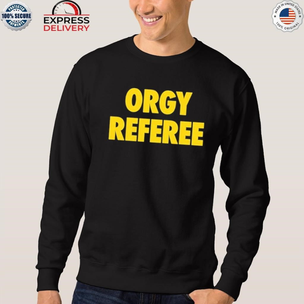 Orgy Referee Shirt
