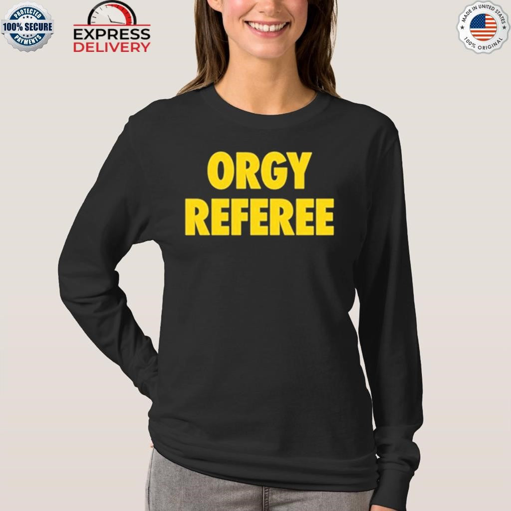 Orgy Referee Shirt