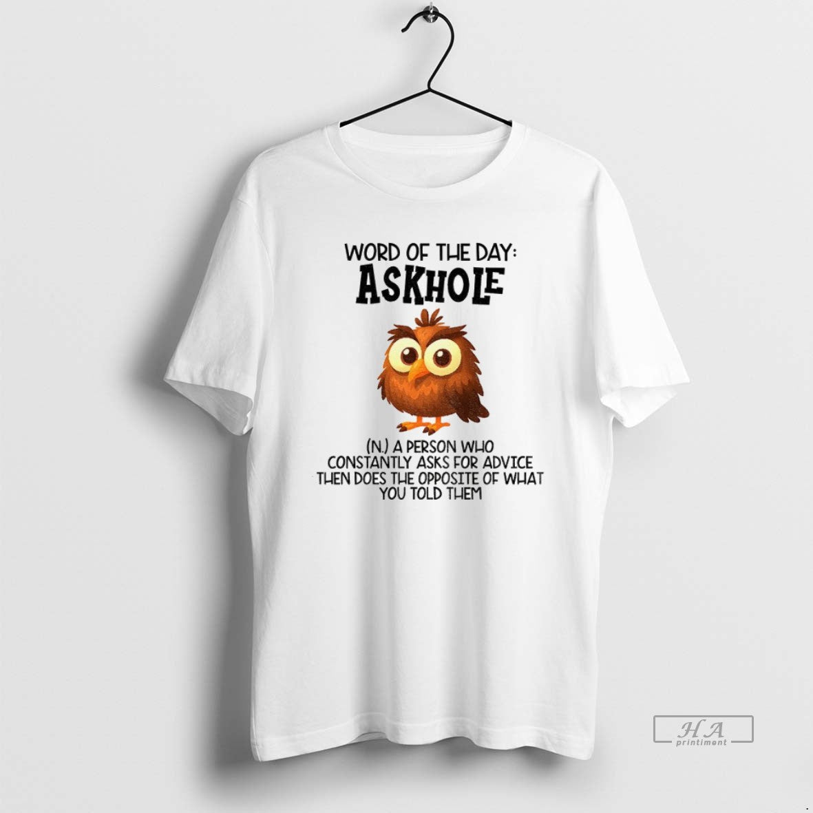 Official Owl Word Of The Day Askhole A Person Who Constantly Ask For Advice Then T-Shirts, Hoodie, Sweatshirt