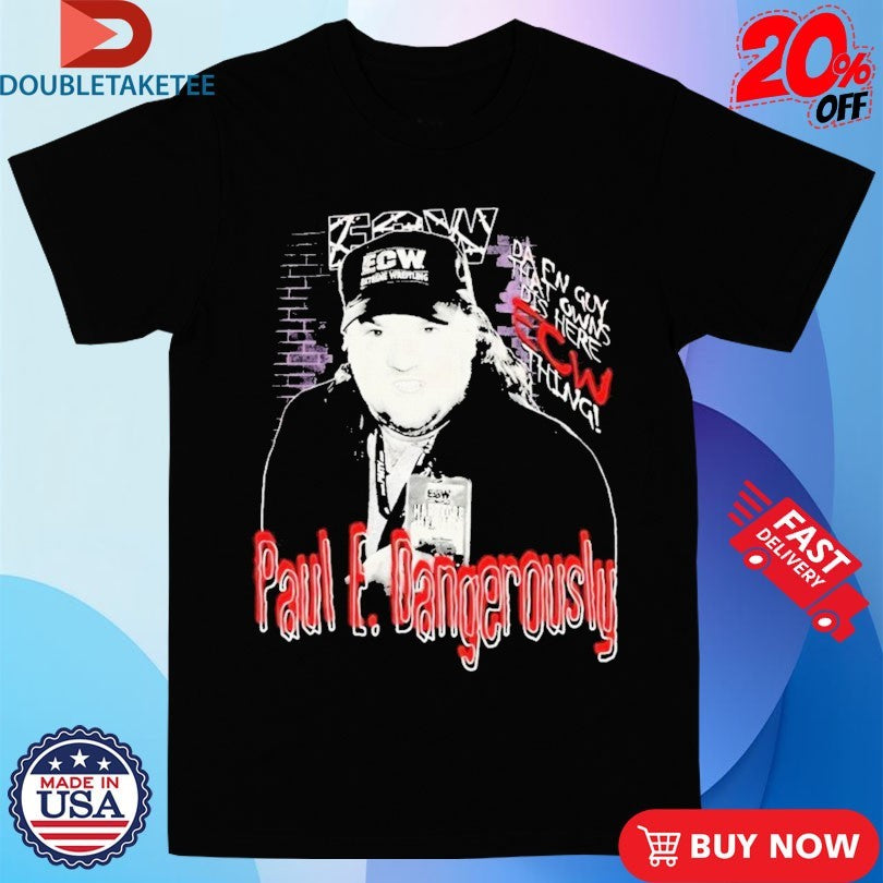 Paul E Dangerously Paul Heyman ECW Hardcore Shirts