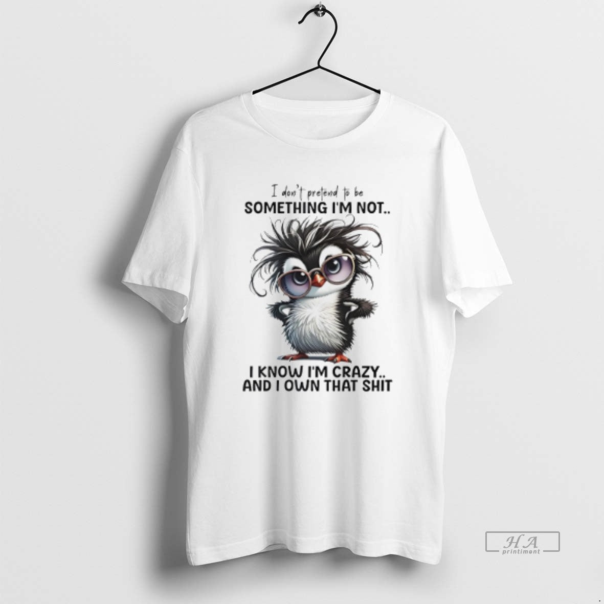 Official Penguin I Dont Pretend To Be Something Im Not I Know Im Crazy T-Shirts, Hoodie, Sweatshirt | InkRitualCo.com